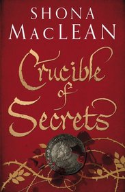 Crucible of Secrets (Alexander Seaton, Bk 3)