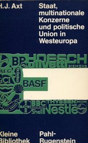 Staat, multinationale Konzerne und politische Union in Westeuropa: E. Beitr. zur Staatstheorie u. Analyse regionaler Integration (Kleine Bibliothek ; 102) (German Edition)