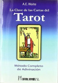 La clave de las cartas del tarot : un tratado completo sobre tarot