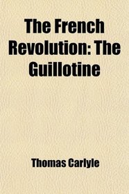 The French Revolution: The Guillotine