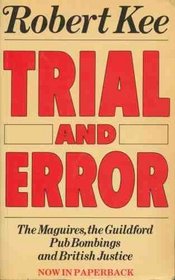 Trial and Error: The Maguires, the Guildford Pub Bombings and British Justic