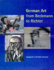 German Art from Beckmann to Richter : Images of a Divided Country