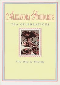 Alexandra Stoddard's Tea Celebrations: The Way to Serenity