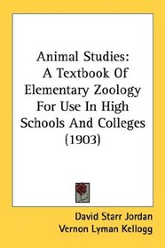 Animal Studies: A Textbook Of Elementary Zoology For Use In High Schools And Colleges (1903)
