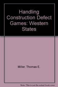 Handling Construction Defect Games: Western States
