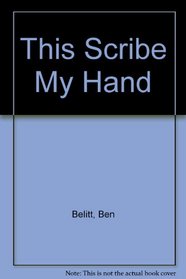 This Scribe, My Hand: The Complete Poems of Ben Belitt (Poetry)