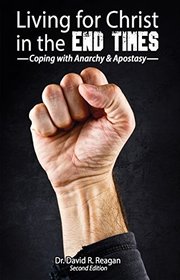 Living for Christ in the End Times: Coping with Anarchy and Apostasy