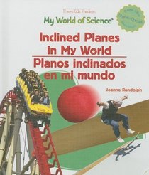 Inclined Planes in My World/Planos inclinados en my mundo (Randolph, Joanne. Powerkids Readers. My World of Science (Spanish & English).) (Spanish Edition)
