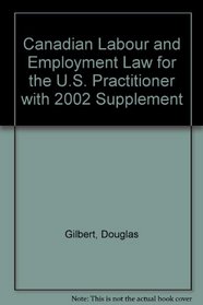 Canadian Labour and Employment Law for the U.S. Practitioner with 2002 Supplement