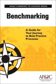 Benchmarking: A Guide for Your Journey to Best-Practice Processes (Passport to Success Series)