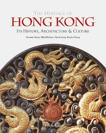 The Heritage Of Hong Kong: Its History, Architecture & Culture