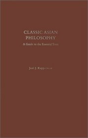 Classic Asian Philosophy: A Guide to the Essential Texts