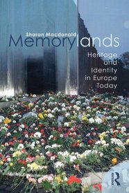 Memorylands: Heritage and Identity in Europe Today