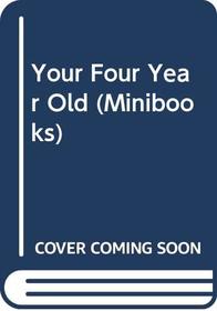 Your Four Year Old (Minibooks)