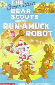 The Berenstain Bear Scouts and the Run-Amuck Robot (Berenstain Bear Big Chapter Books)