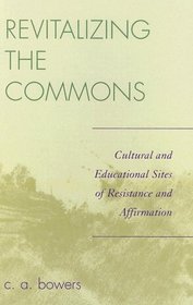 Revitalizing the Commons: Cultural and Educational Sites of Resistance and Affirmation