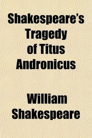 Shakespeare's Tragedy of Titus Andronicus
