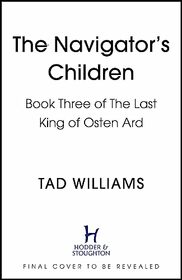 The Navigator's Children: Book Three of The Last King of Osten Ard