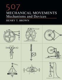 507 Mechanical Movements: Mechanisms and Devices