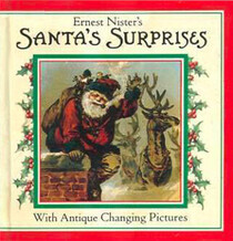 Ernest Nister's Santa's Surprises: With Antique Changing Pictures (Ernest Nister's Mini Christmas Books)