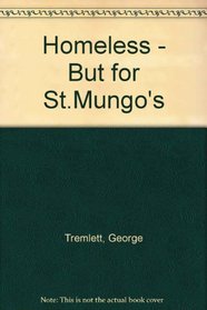 Homeless - But for St.Mungo's