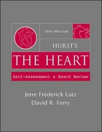 Hurst's The Heart 10/e Self-Assessment and Board Review: Self Assessment and Board Review