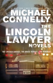 The Lincoln Lawyer Novels: The Lincoln Lawyer / The Brass Verdict / The Reversal (Mickey Haller, Bks 1 - 3)
