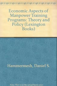 Economic aspects of manpower training programs: theory and policy