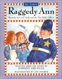 Raggedy Ann and Andy and the Nice Police Officer (My First Raggedy Ann)