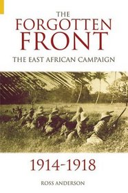 The Forgotten Front: The East African Campaign 1914-1918 (Revealing History (Hardcover))