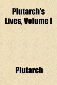 Plutarch's Lives, Volume I