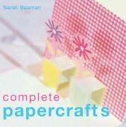 Complete Papercrafts : Cardmaking*Scrapbooking*Origami*Wrapping  Tags*Papermaking