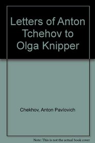 Letters of Anton Tchehov to Olga Knipper