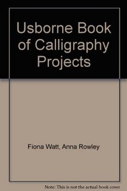 Usborne Book of Calligraphy Projects (Usborne Practical Guides)