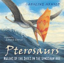 Pterosaurs: Rulers of the Skies in the Dinosaur Age (Outstanding Science Trade Books for Students K-12 (Awards))