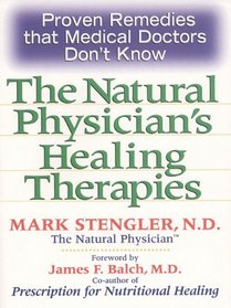 Natural Physician's Healing Therapies : Proven Remedies that Medical Doctors Don't Know