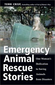 Emergency Animal Rescue Stories : One Womans Dedication to Saving Animals from Disasters