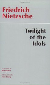 Twilight of the Idols, Or, How to Philosophize With the Hammer