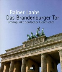 Brandenburger Tor: Brennpunkt Deutscher Geschichte