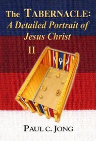 The Tabernacle: A Detailed Portrait of Jesus Christ II