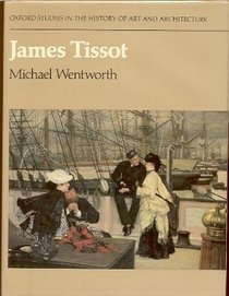 James Tissot (Oxford Studies in the History of Art & Architecture)