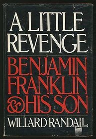 Little Revenge: Benjamin Franklin and His Son