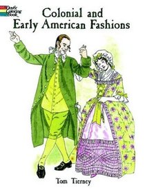 Colonial and Early American Fashions (History of Fashion)