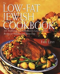 The Low-Fat Jewish Cookbook : 225 Traditional and Contemporary Gourmet Kosher Recipes for Holidays and Every D ay