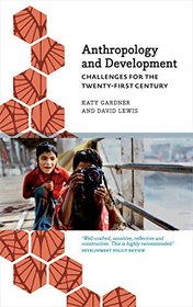 Anthropology and Development: Challenges for the Twenty-First Century (Pluto Press - Anthropology, Culture & Society)