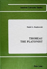 Thoreau the Platonist (American University Studies. Series V, Philosophy, Vol 10)