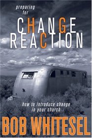 Preparing for Change Reaction: How to Introduce Change in Your Church