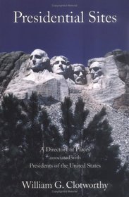 Presidential Sites: A Directory of Places Associated With Presidents of the United States