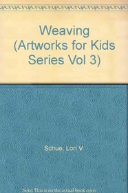 Weaving (Artworks for Kids Series Vol 3)