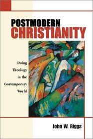 Postmodern Christianity: Doing Theology in the Contemporary World